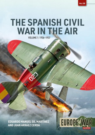 The Spanish Civil War in the Air Volume 1: 1936-1937 (Europe@War) - Eduardo Ma Mart Nez [KSIĄŻKA]