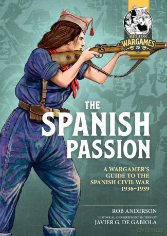 The Spanish Passion: Wargaming the Spanish Civil War 1936-39 (Helion Wargames) - Rob Anderson [KSIĄŻKA]