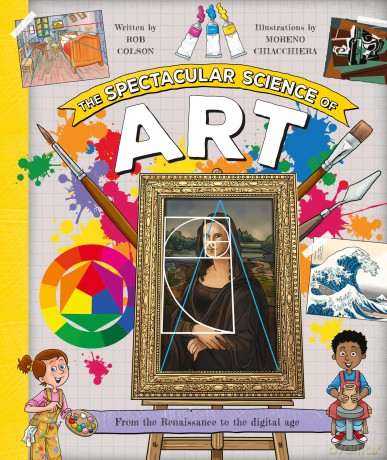 The Spectacular Science of Art: From the Renaissance to the digital age: 14 - Rob Colson [KSIĄŻKA]