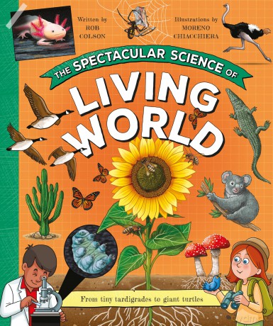 The Spectacular Science of the Living World: From tiny tardigrades to giant turtles - Rob Colson [KSIĄŻKA]