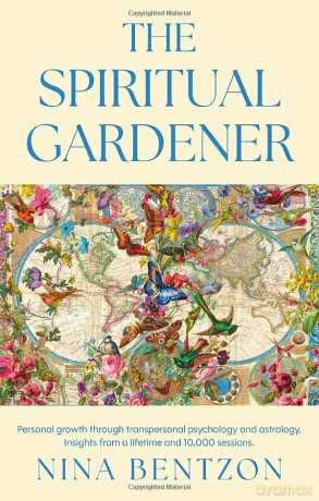 THE SPIRITUAL GARDENER: Personal growth through transpersonal psychology and astrology. Insights from a lifetime and 10 000 sessions. - Bentzon Nina [KSIĄŻKA]