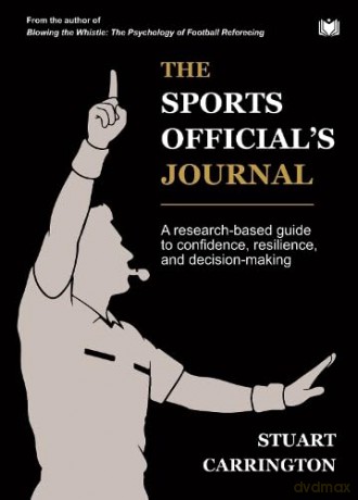 The Sports Official's Journal: A research-based guide to confidence, resilience, and decision-making - Carrington Stuart [KSIĄŻKA]