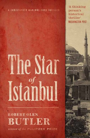The Star of Istanbul (A Christopher Marlowe Cobb Thriller, 3) - Robert Olen Butler [KSIĄŻKA]
