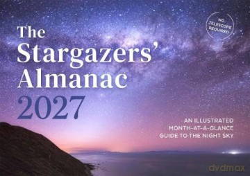 The Stargazers' Almanac: An Illustrated Month-at-a-Glance Guide to the Night Sky: 2027 - Callum Potter [KSIĄŻKA]