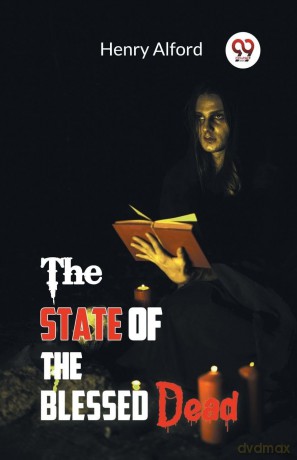 The State of the Blessed Dead - Henry Alford [KSIĄŻKA]