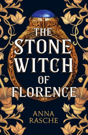 The Stone Witch of Florence: 'Perfect for lovers of witchy fantasy' Historical Novel Society - Anna Rasche [KSIĄŻKA]