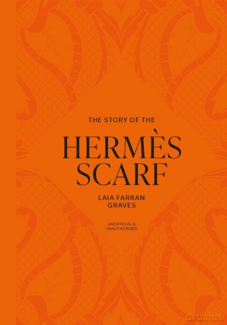 The Story of the Hermes Scarf - Laia Farran Graves [KSIĄŻKA]