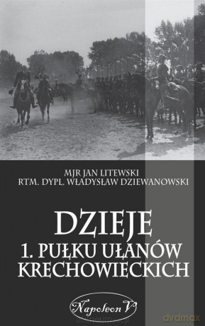 Dzieje 1. Pułku Ułanow Krechowieckich [KSIĄŻKA]