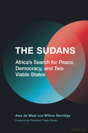The Sudans: Africa's Search for Peace, Democracy, and Two Viable States - Alex De Waal [KSIĄŻKA]