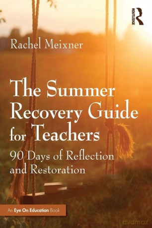 The Summer Recovery Guide for Teachers: 90 Days of Reflection and Restoration - Meixner Rachel [KSIĄŻKA]