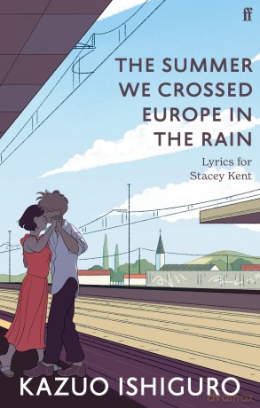 The Summer We Crossed Europe in the Rain: Lyrics for Stacey Kent - Kazuo Ishiguro [KSIĄŻKA]