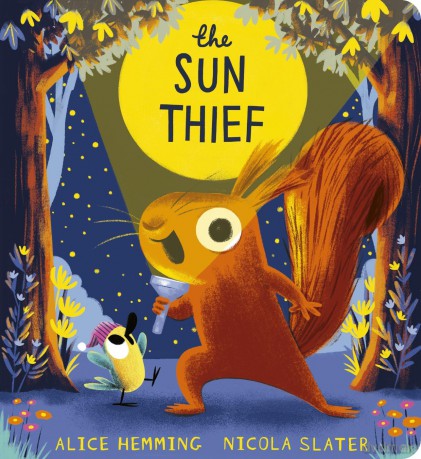 The Sun Thief: Discover the changing seasons with this hilarious picture book by the New York Times bestselling creators of The Leaf Thief, now in chunky board book (Leaf Thief Series) - Alice Hemming [KSIĄŻKA]