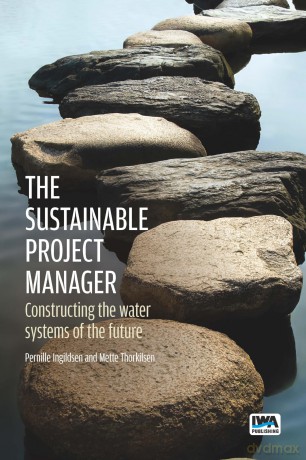 The Sustainable Project Manager: Constructing the Water Systems of the Future - No Author Stated [KSIĄŻKA]
