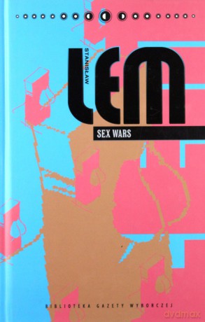 Dzieła S. Lem tom 19 - Sex wars [KSIĄŻKA]