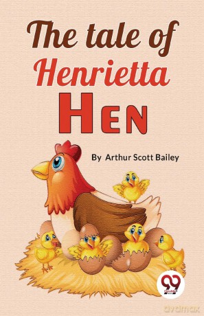 The Tale of Henrietta Hen - Arthur Scott Bailey [KSIĄŻKA]
