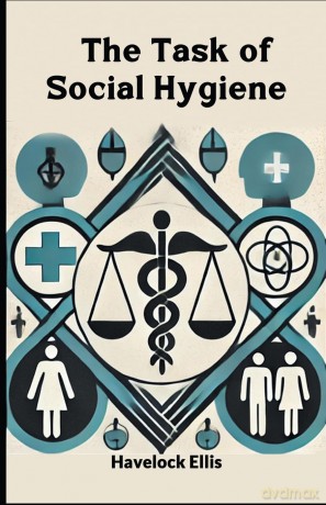 The Task of Social Hygiene (Edition2024) - Havelock Ellis [KSIĄŻKA]