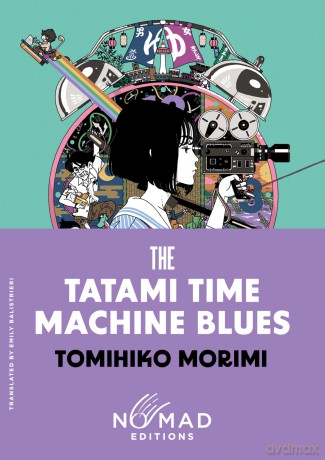 The Tatami Time Machine Blues (Nomad Edition): A Novel - Morimi Tomihiko [KSIĄŻKA]