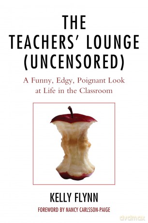 The Teachers' Lounge (Uncensored): A Funny, Edgy, Poignant Look at Life in the Classroom - Kelly Flynn [KSIĄŻKA]