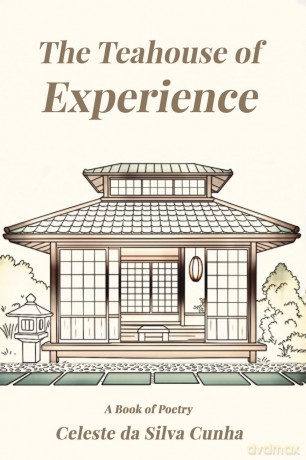 The Teahouse of Experience: A Book of Poetry - Celeste Da Si Cunha [KSIĄŻKA]