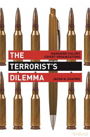 The Terrorist's Dilemma: Managing Violent Covert Organizations - Jacob Shapiro [KSIĄŻKA]