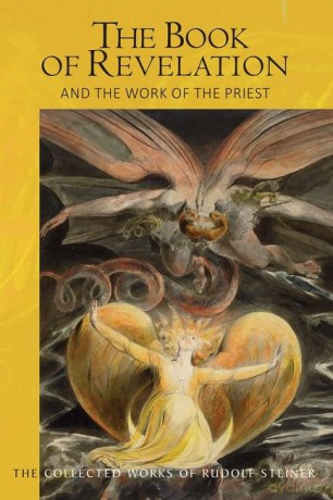 The The Book of Revelation: and the Work of the Priest (The Collected Works of Rudolf Steiner) [KSIĄŻKA]
