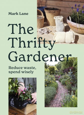 The Thrifty Gardener: Reduce waste, spend wisely - Lane. Mark [KSIĄŻKA]