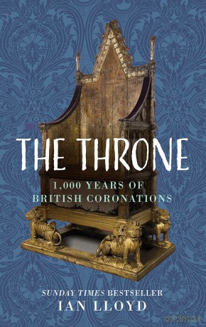 The Throne: 1,000 Years of British Coronations - Ian Lloyd [KSIĄŻKA]