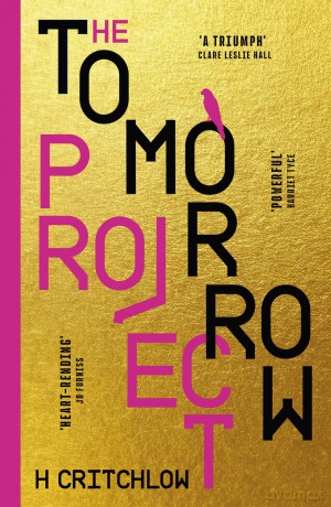 The Tomorrow Project: A powerful work of speculative fiction for fans of Station Eleven and The End We Start From. - H Critchlow [KSIĄŻKA]