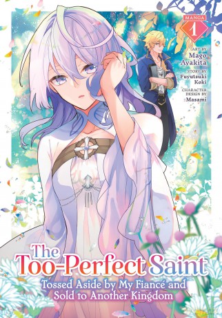 The Too-Perfect Saint: Tossed Aside by My Fiancé and Sold to Another Kingdom (Manga) Vol. 1 - Fuyutsuki Koki [KSIĄŻKA]