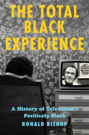 The Total Black Experience: A History of Television's Positively Black - Ronald Bishop [KSIĄŻKA]