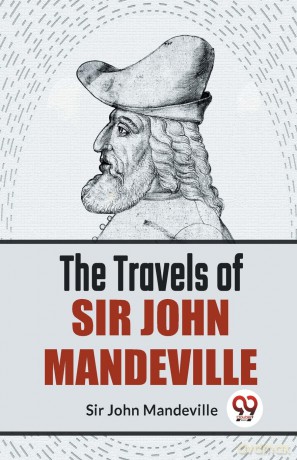 The Travels of Sir John Mandeville - Sir John Mandeville [KSIĄŻKA]