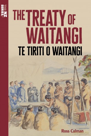 The Treaty of Waitangi: Te Tiriti o Waitangi (The NZ Series) - Ross Calman [KSIĄŻKA]