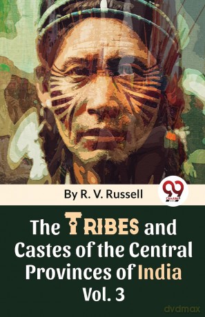 The Tribes and Castes of the Central Provinces of India - R.V. Russell [KSIĄŻKA]