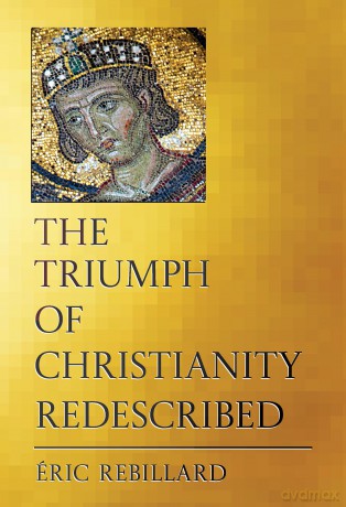 The Triumph of Christianity Redescribed - Eric Rebillard [KSIĄŻKA]