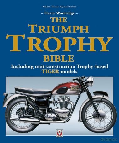 The Triumph Trophy Bible: Including unit-construction Trophy-based TIGER models - Harry Woolridge [KSIĄŻKA]