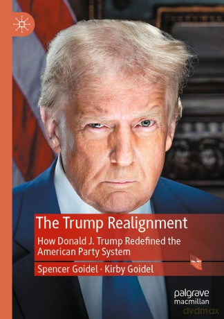 The Trump Realignment: How Donald J. Trump Redefined the American Party System - Spencer Goidel [KSIĄŻKA]