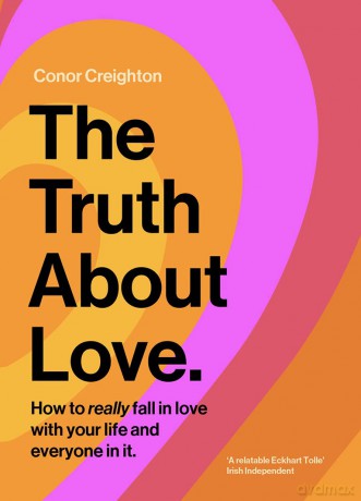 The Truth About Love: How to really fall in love with your life and everyone in it - Unknown [KSIĄŻKA]