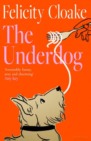 The Underdog: The debut novel from the award-winning food writer - 'A joy to read' Rukmini Iyeer - Felicity Cloake [KSIĄŻKA]