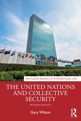 The United Nations and Collective Security (Routledge Research in International Law) - Wilson Gary [KSIĄŻKA]