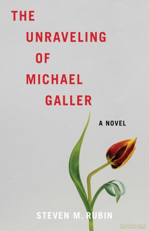 The Unraveling of Michael Galler: A Novel - Steven M. Rubin [KSIĄŻKA]