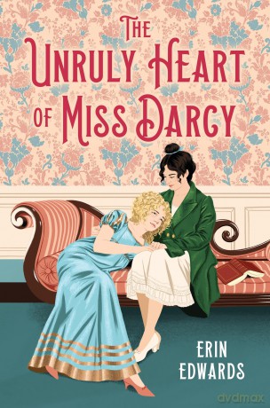 The Unruly Heart of Miss Darcy - Erin Edwards [KSIĄŻKA]