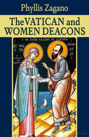 The Vatican and Women Deacons - Phyllis Zagano [KSIĄŻKA]