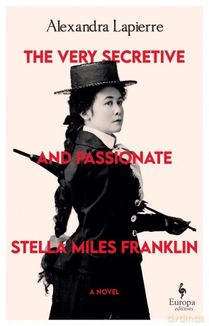 The Very Secretive And Passionate Stella Miles Franklin - Alexandra Lapierre [KSIĄŻKA]