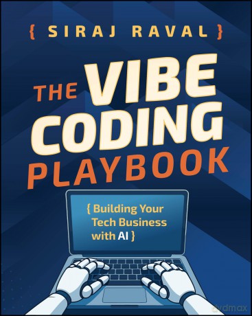 The Vibe Coding Playbook: Building Your Tech Business with AI - Siraj Raval [KSIĄŻKA]