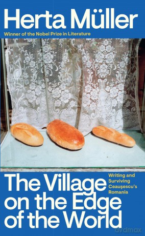 The Village on the Edge of the World: Writing and Surviving Ceausescu's Romania - Herta Muller [KSIĄŻKA]