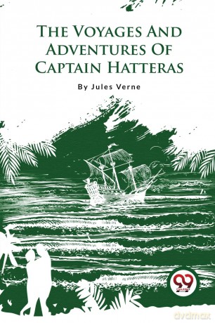 The Voyages and Adventures of Captain Hatteras - Jules Verne [KSIĄŻKA]