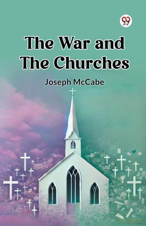 The War and the Churches - Joseph Mccabe [KSIĄŻKA]