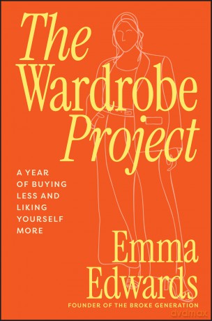 The Wardrobe Project: A Year of Buying Less and Liking Yourself More [KSIĄŻKA]