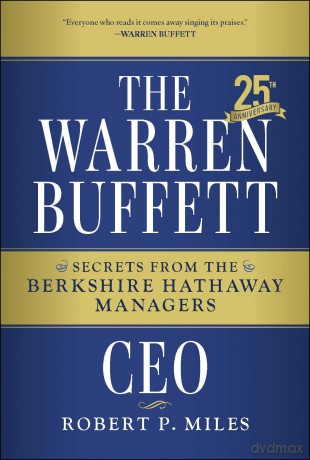 The Warren Buffett CEO: Secrets from the Berkshire Hathaway Managers, 25th Anniversary Edition - Robert P Miles [KSIĄŻKA]
