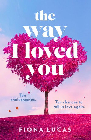 The Way I Loved You: The captivating and emotional romantic novel with unexpected twists, new for 2026 - Fiona Lucas [KSIĄŻKA]
